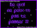 DE QUOI NE PX TU PA TE PAER??